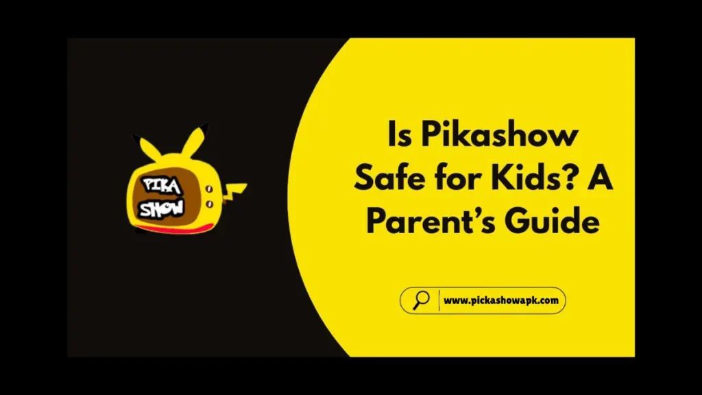 Pikashow safe for kids 
