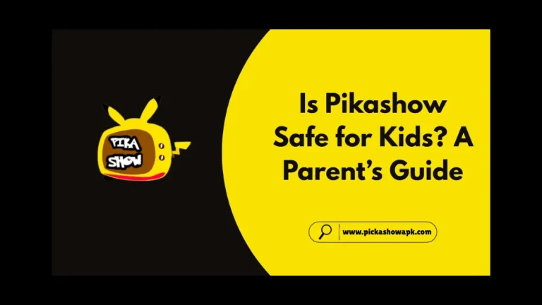 Pikashow safe for kids