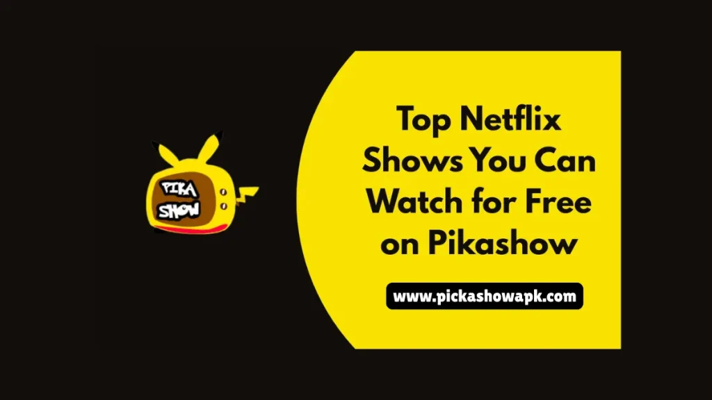Netflix Shows Available On Pikashow