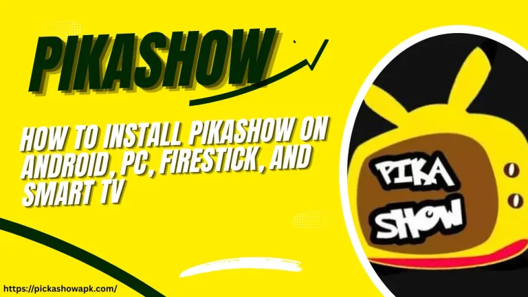 How to Install Pikashow on Android, PC, FireStick, and Smart TV