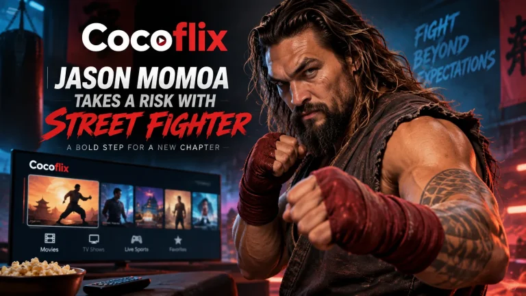 Cocoflix | Jason Momoa Takes a Risk With Street Fighter